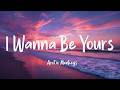 Arctic Monkeys - I Wanna Be Yours (Lyrics) | (Loop video)