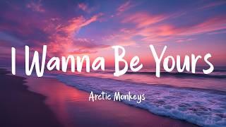 Arctic Monkeys - I Wanna Be Yours (Lyrics) | (Loop video)
