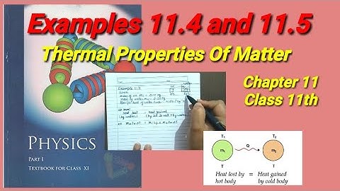 Examples 11.4, and 11.5 | Thermal Properties Of Matter | Class 11th | Chapter 11 Physics|