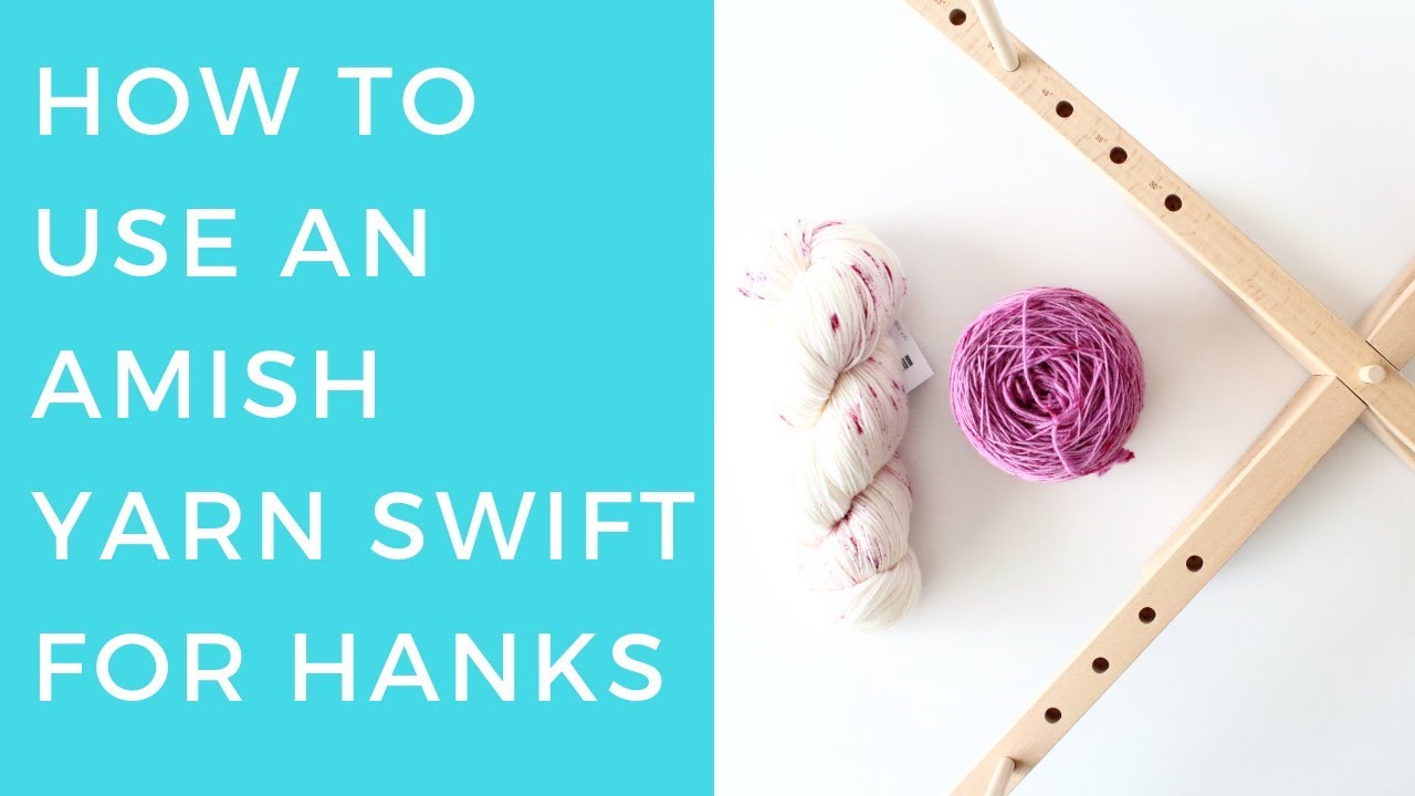 How to Use an Amish Yarn Swift YouTube
