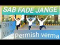 Bhangra on | sab fade jange song | by parmish verma | 2018 | bhangra btothers |