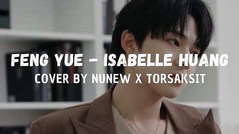 FENG YUE - Cover By NuNew X TorSaksit Easy Lyrics [NUNEW VERSION] [Piano & i Live]