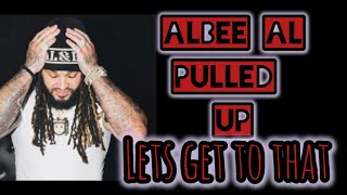 ALBEE AL CAME THRU AND SAT DOWN WITH US