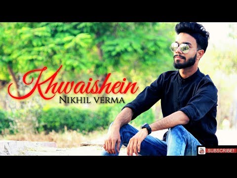Khwaishein | Unplugged Cover | Nikhil verma | Calendar Girls | Arijit Singh