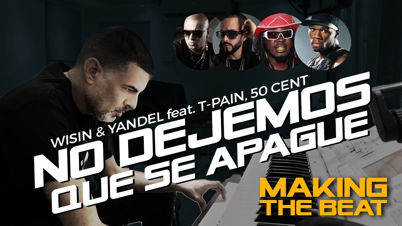 No dejemos que se apague ( Making the beat 🎹 ) Wisin y Yandel Feat. 50 Cent, T-Pain