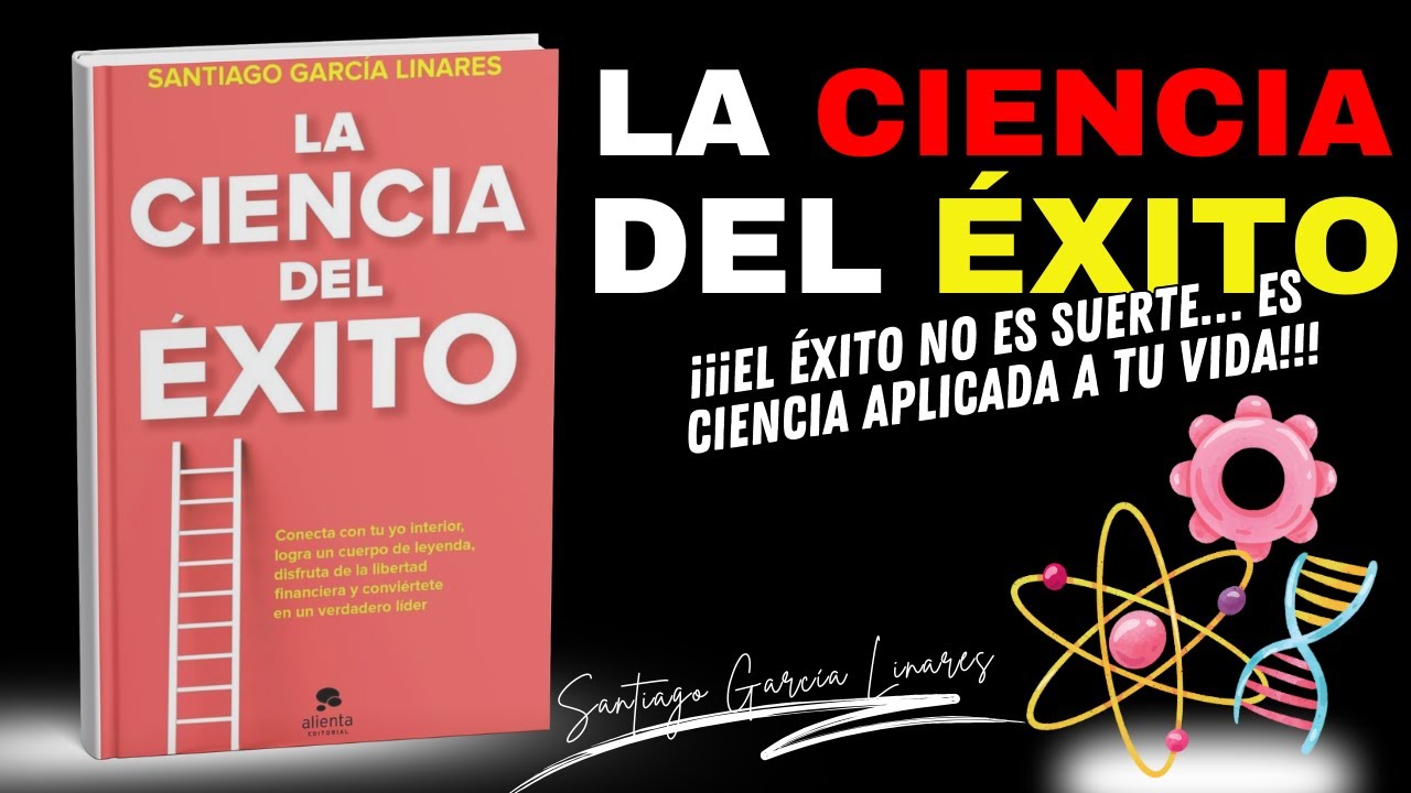 La ciencia del éxito: El método definitivo para dominar tu mente, tu cuerpo y tu destino