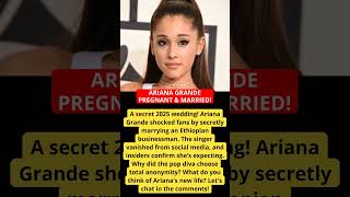 ARIANA GRANDE PREGNANT &amp; MARRIED!