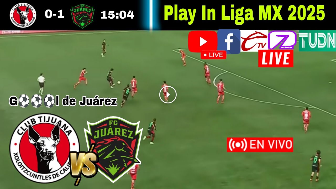 Tijuana vs. Juárez en vivo, donde ver, a que hora juega Tijuana vs. Xolos Play In Liga MX 2025