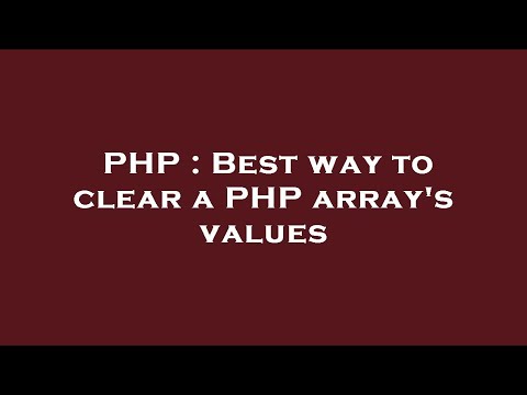 PHP : Best way to clear a PHP array's values