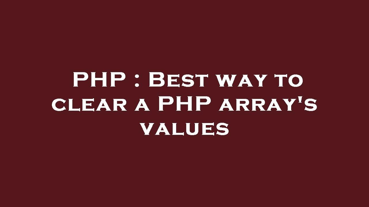 PHP : Best way to clear a PHP array's values - YouTube