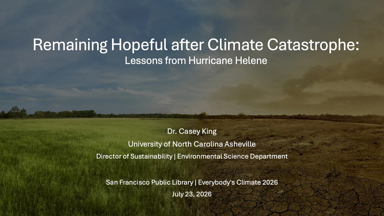 Thumbnail for Hope after Climate Catastrophe—Lessons from Hurricane Helene : A Presantation by Casey King