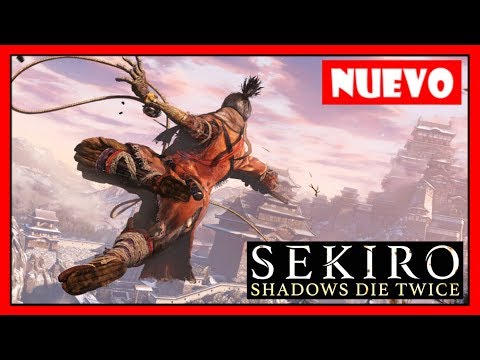 Sekiro: Shadows Die Twice ¡¡NUEVO GAMEPLAY EXPLICADO!! Sekiro: Shadows Die Twice ¡¡NUEVO GAMEPLAY EXPLICADO!!