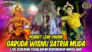 Pendet Leak GWSM GARUDA WISNU SATRIA MUDA Live Susukan Tegalarum Borobudur Magelang