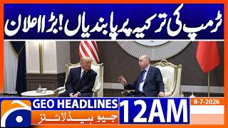 Trump announces lifting of sanctions on Turkey | 12 AM Headlines Geo News (8 July 2026)