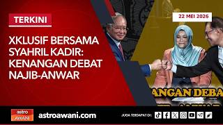 [LANGSUNG] Xklusif Bersama Syahril Kadir: Kenangan debat Najib-Anwar  | 22 Mei 2026