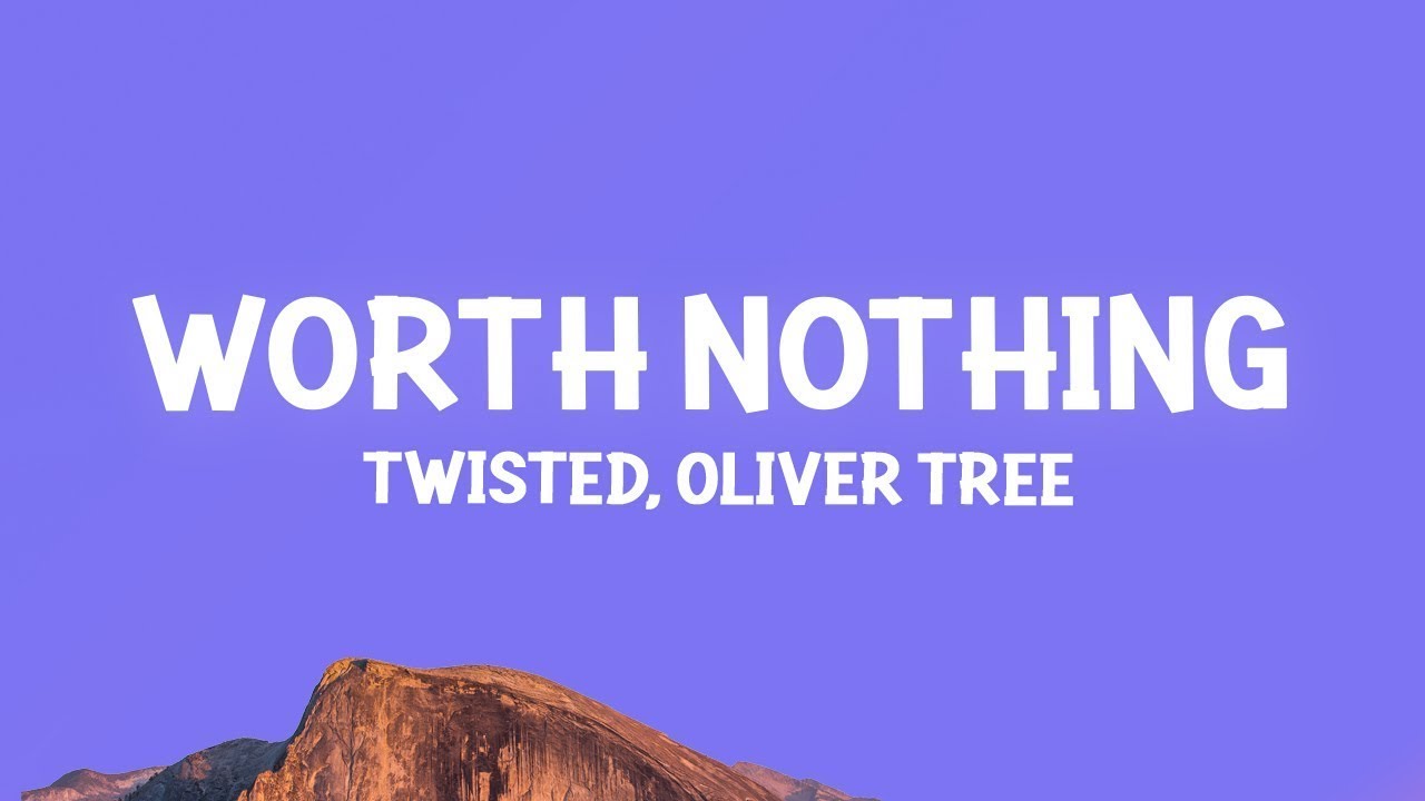TWISTED, Oliver Tree - WORTH NOTHING (Lyrics)  [1 Hour Version] Mo Lyrics