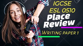 How to Write a  Place Review | Cambridge IGCE ESL Writing paper 1 Exercise 6