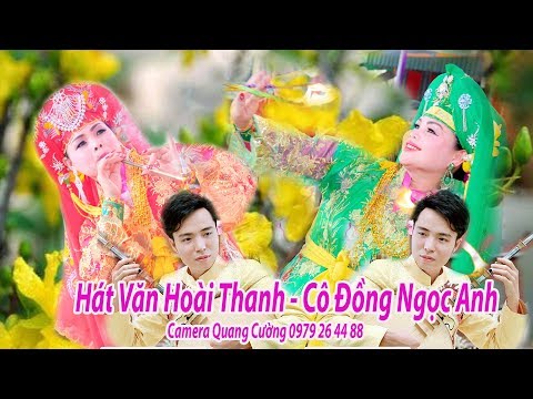 Hát Văn Hoài Thanh 2018 Giọng Hát Trời Phú Nghe Hoài Không Biết Chán cô đồngngọc anh bắc ninh