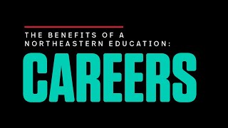 The Benefits of a Northeastern Education: Careers