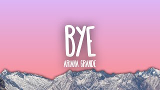 Ariana Grande - bye