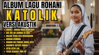 Download Lagu ALBUM LAGU ROHANI KATOLIK COVER AKUSTIK TERBARU 2026 MP3