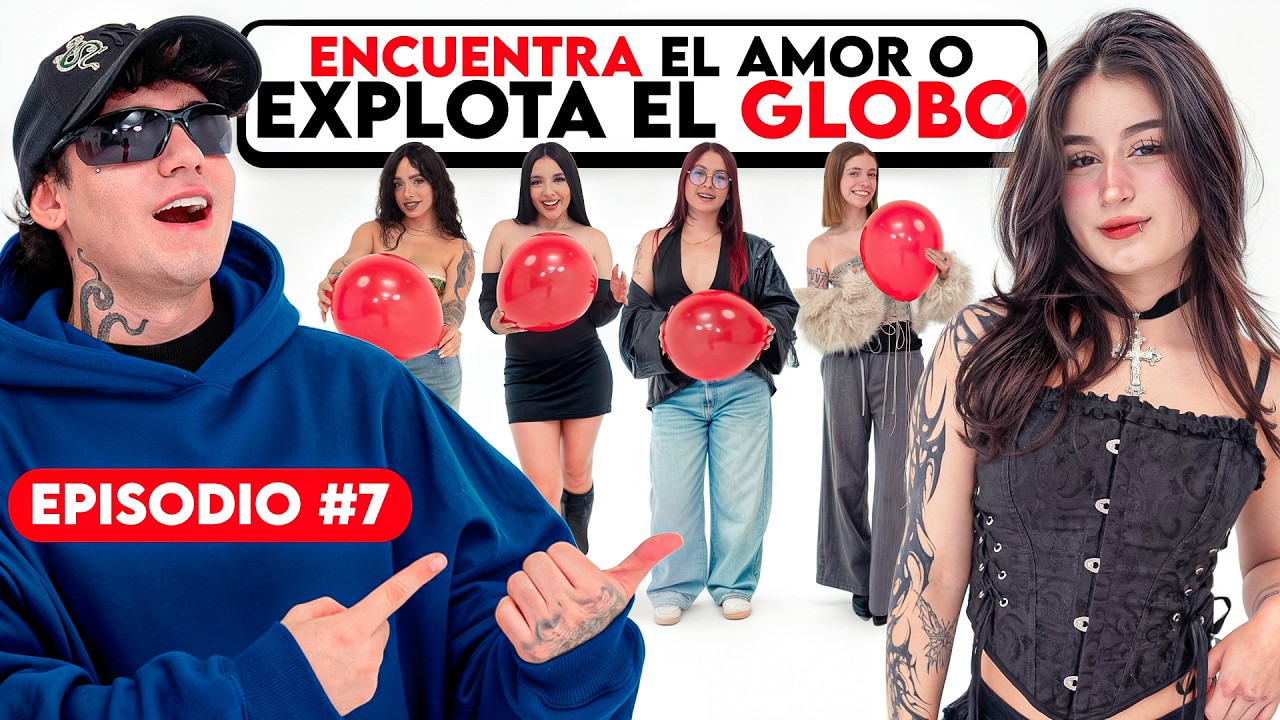 EXPLOTA EL GLOBO O ENCUENTRA EL AMOR EP. 7