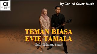 TEMAN BIASA - EVIE TAMALA // by Ian Ai Cover Music