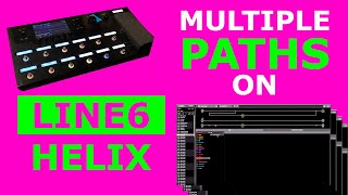 How to make Multiple paths on the Line6 Helix