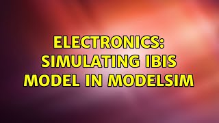 Electronics: Simulating IBIS Model in modelSim