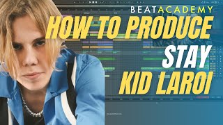 How to Produce: The Kid Laroi 'Stay' Tutorial