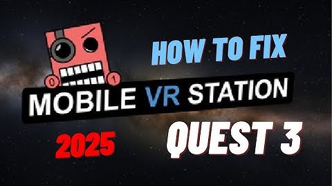How to FIX Mobile Vr station 2025! Quest 3