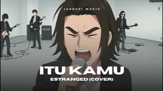 Estranged - Itu Kamu (Cover) ver. Acoustic R&B