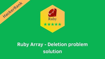 HackerRank Ruby Array - Deletion problem solution | Ruby problems solutions | Programmingoneonone