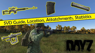 Dayz: SVD Guide, Location, Attatchments, Statistics #WeaponWednesday