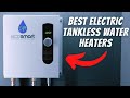 Best Electric Tankless Water Heater Review ♨️ (Ultimate 2022 Guide)