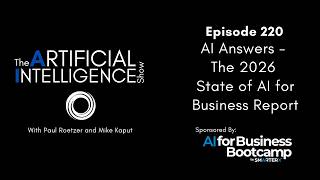 Ep. 220: AI Answers - The 2026 State of AI for Business Report