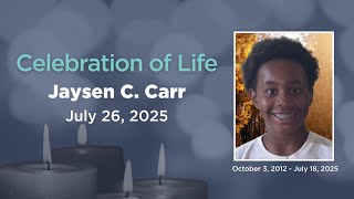 Celebration of Life  - Jaysen C. Carr  |  July 26, 2025