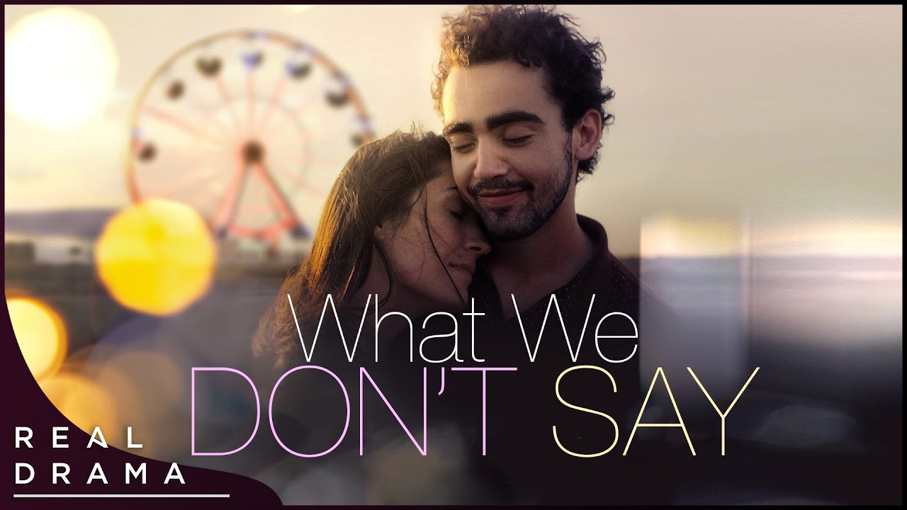 What We Don't Say (Full Movie) | Award Winning Drama | Real Drama