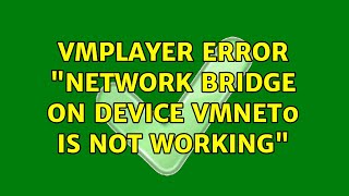 VMPlayer error "Network bridge on device vmnet0 is not working"