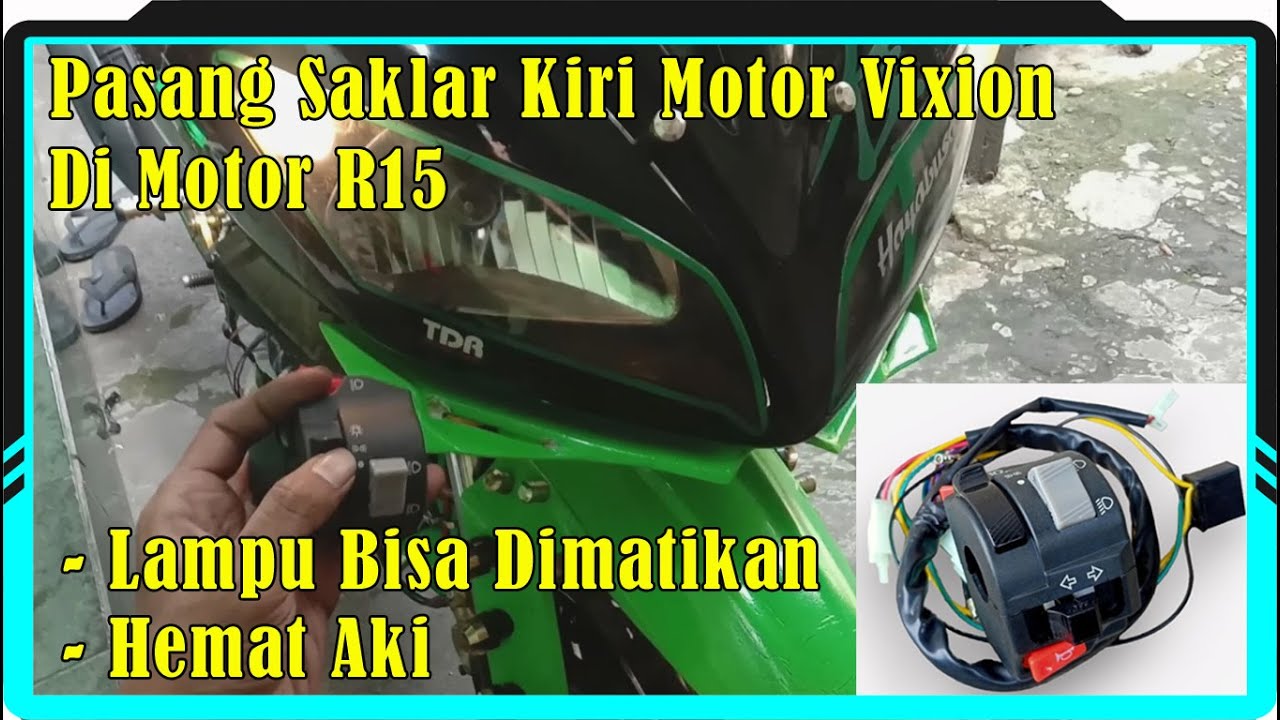 Pasang Saklar Kiri Motor Vixion Di Motor R15v2, Agar Lampunya Bisa Dimatikan, Hemat Aki