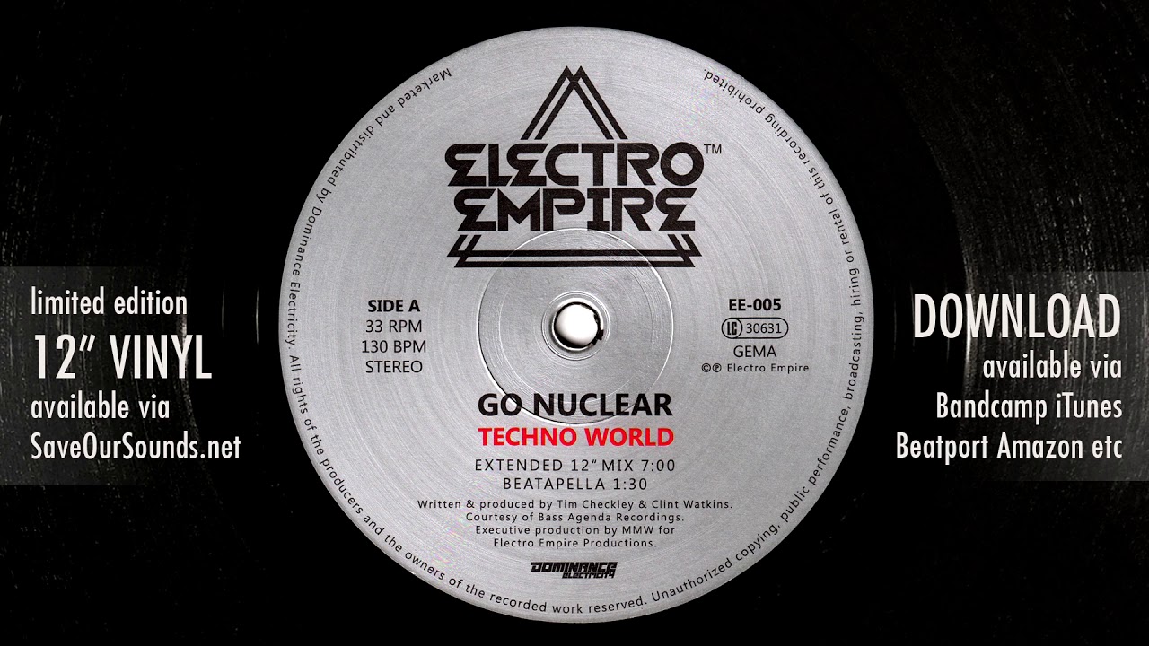 Go Nuclear - Techno World (Extended 12'' Mix) Electro Empire 005 detroit electro techno bass