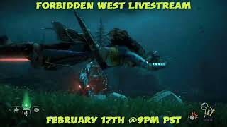 Forbidden West Livestream February 17 @9pm PST