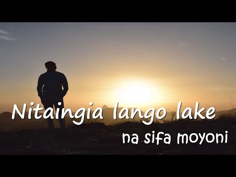 NITAINGIA LANGO LAKE NA SIFA MOYONI OFFICIAL LYRICS 