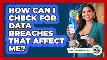How Can I Check For Data Breaches That Affect Me? - Points and Perks Channel
