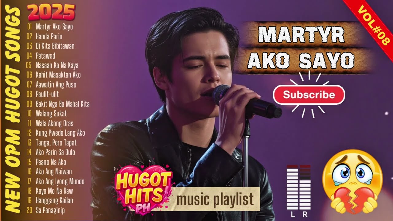 💔 TAGALOG HUGOT SONG COLLECTION VOL. 08 – “MARTYR AKO SAYO” | Sad OPM Songs 2025