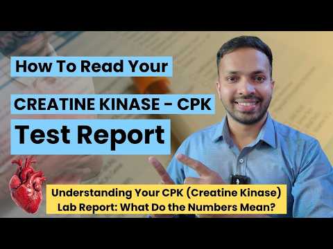 Creatine Kinase Blood Test Explained | CPK Blood Test : Normal Ranges, High Levels & Causes