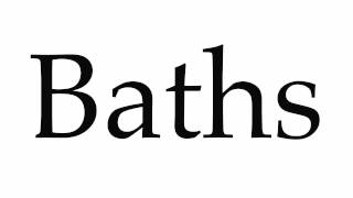 How to Pronounce Baths
