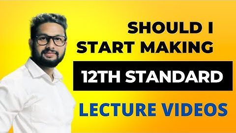 Should I Start Making 12th Standard Lecture Videos 🤔