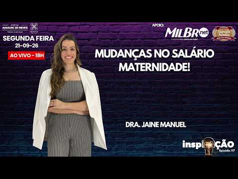 Dra. Jaine Manuel: Novas Regras do Salário Maternidade e Direitos das Mães