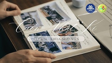 CLCK74 KHOA NGỮ VĂN HNUE - PHẦN THI SÁNG TẠO NỘI DUNG SỐ - "CUỐN NHẬT KÍ"